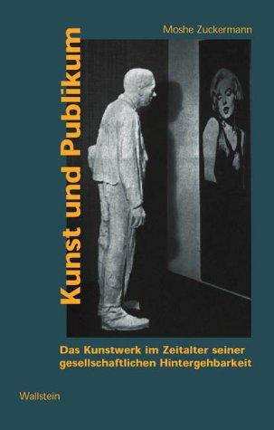 Kunst und Publikum. Das Kunstwerk im Zeitalter seiner gesellschaftlichen Hintergehbarkeit