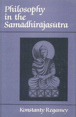 Philosophy in the "Samadhi-Rajasutra": Three Chapters from the "Samadhirajasutra"