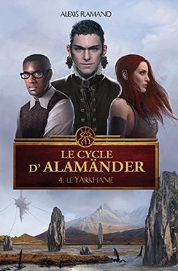 Le cycle d'Alamänder. Vol. 4. Le YArkhanie