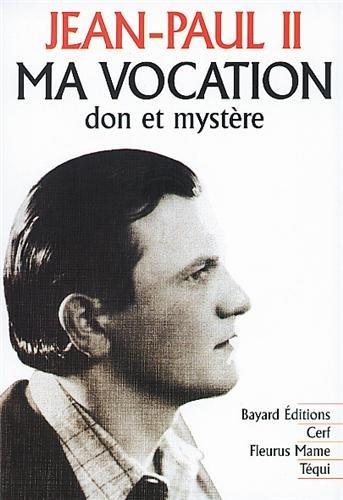 Ma vocation : don et mystère : à l'occasion du 50e anniversaire de mon ordination sacerdotale