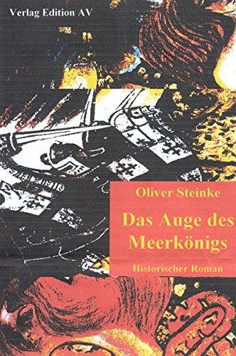 Das Auge des Meerkönigs: Historischer Roman