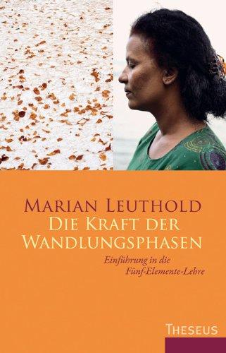 Die Kraft der Wandlungsphasen: Einführung in die Fünf-Elemente-Lehre