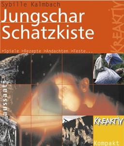 Jungschar-Schatzkiste: Spiele, Rezepte, Andachten, Feste für die Kinder- und Jugendarbeit