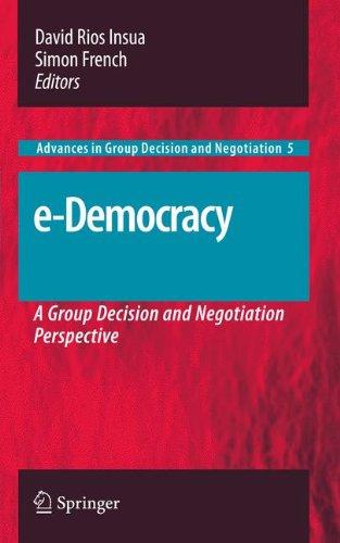 e-Democracy: A Group Decision and Negotiation Perspective (Advances in Group Decision and Negotiation)