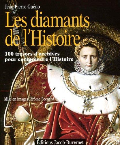 Les diamants de l'histoire : 100 trésors d'archives pour comprendre l'histoire