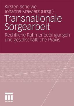 Transnationale Sorgearbeit: Rechtliche Rahmenbedingungen und gesellschaftliche Praxis (German Edition)