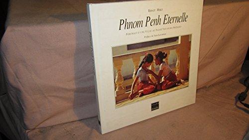 Eternal Phnom Penh: Contemporary Portrait of a Timeless City (City Heritage)