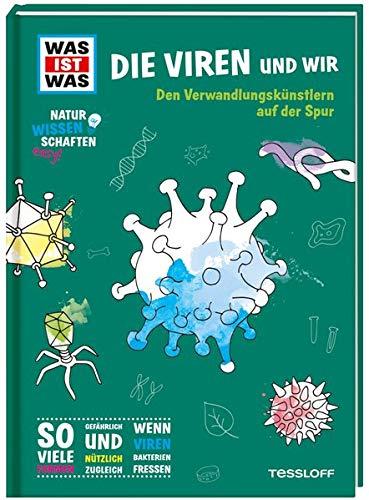 WAS IST WAS Naturwissenschaften easy! Biologie. Die Viren und wir: Den Verwandlungskünstlern auf der Spur