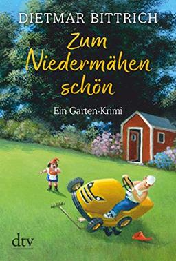 Zum Niedermähen schön: Ein Garten-Krimi