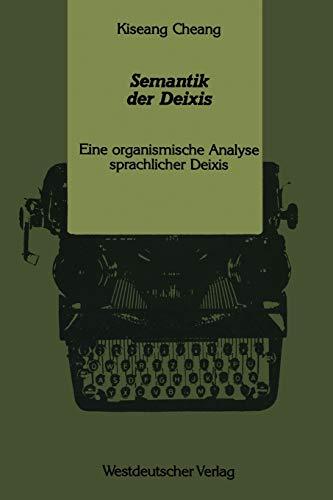 Semantik der Deixis: Eine organismische Analyse sprachlicher Deixis