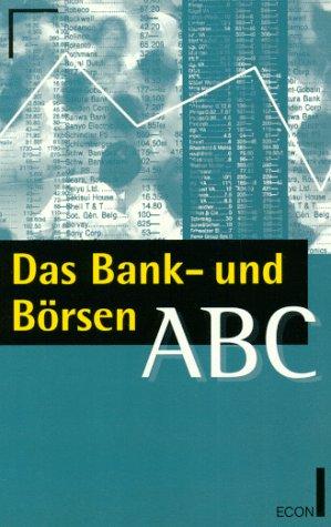 Das Bank- und Börsen- ABC. ( ECON Praxis Geld).