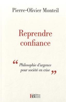 Reprendre confiance : Philosophie d'urgence pour société en crise