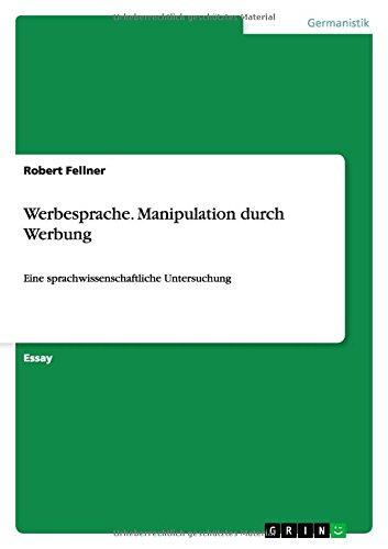 Werbesprache. Manipulation durch Werbung: Eine sprachwissenschaftliche Untersuchung