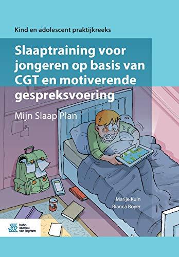 Slaaptraining voor jongeren op basis van CGT en motiverende gespreksvoering: Mijn Slaap Plan (Kind en adolescent praktijkreeks)