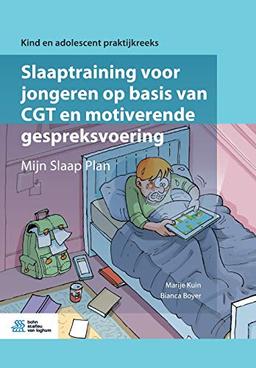 Slaaptraining voor jongeren op basis van CGT en motiverende gespreksvoering: Mijn Slaap Plan (Kind en adolescent praktijkreeks)