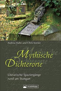 Mythische Dichterorte. Wanderführer. Literarische Spaziergänge rund um Stuttgart. Mit Burg Lichtenstein, Schillerstadt Marbach, Wurmlinger Kapelle. Mit historischen Bildern und aktuellen Fotografien.