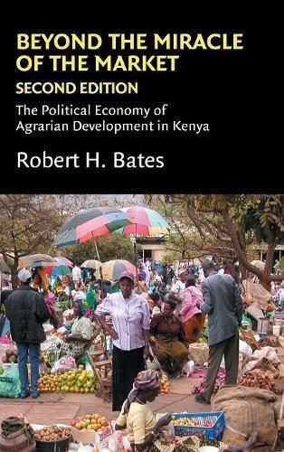 Beyond the Miracle of the Market: The Political Economy of Agrarian Development in Kenya (Political Economy of Institutions and Decisions)