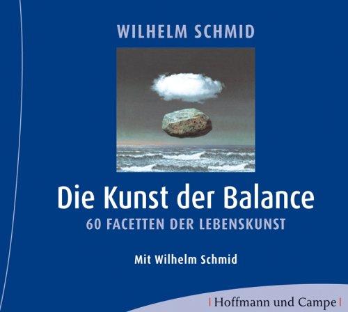 Die Kunst der Balance, 60 Facetten der Lebenskunst,, 2 Audio-CDs