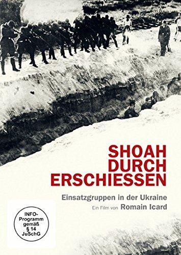 Shoah durch Erschießen - Einsatz in der Ukraine