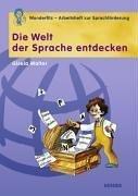 Die Welt der Sprache entdecken. Wunderfitz-Arbeitsheft zur Sprachförderung