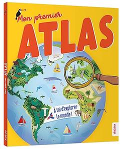 Mon premier atlas : à toi d'explorer le monde !