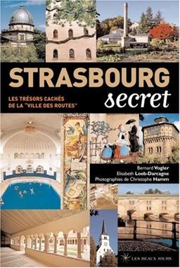 Strasbourg secret : les trésors cachés de la ville des routes