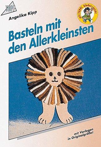 Basteln mit den Allerkleinsten. Mit Vorlagen in Originalgröße.