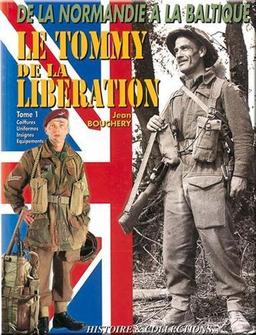 Le Tommy de la libération. Vol. 1. Coiffure, uniformes, insignes, équipements