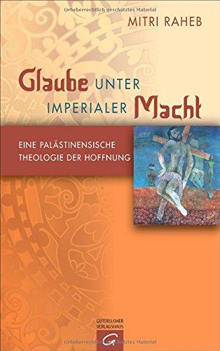 Glaube unter imperialer Macht: Eine palästinensische Theologie der Hoffnung