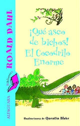 ¡Qué asco de bichos! ; El cocodrilo enorme (ALFAGUARA CLASICOS, Band 716153)