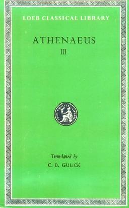 Athenaeus: The Deipnosophists (Loeb Classical Library)