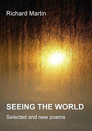 SEEING THE WORLD: Selected and new poems  2000 - 2011