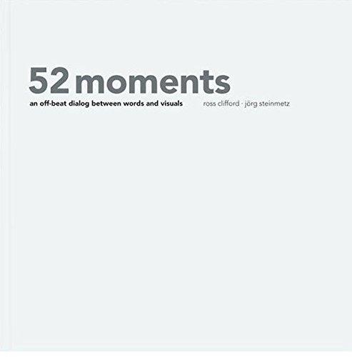 52 moments: An off-beat dialog between words and visuals