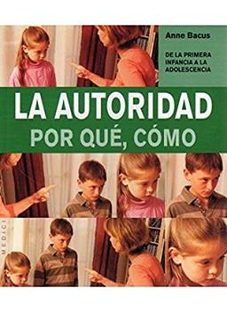 La autoridad : por qué, cómo (NIÑOS Y ADOLESCENTES)