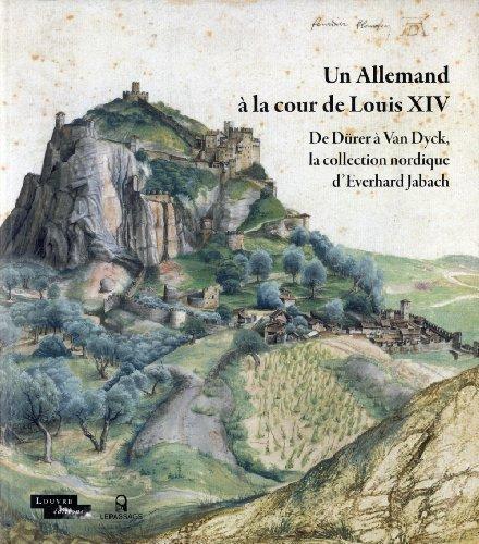 Un Allemand à la cour de Louis XIV : de Dürer à Van Dyck, la collection nordique d'Everhard Jarbach