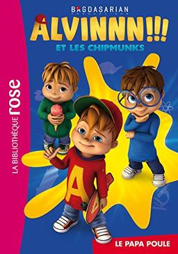 Alvinnn !!! et les Chipmunks. Vol. 1. Le papa poule