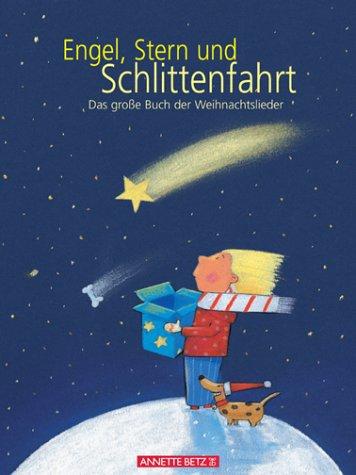 Engel, Stern und Schlittenfahrt. Das große Buch der Weihnachtslieder