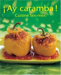 Ay caramba ! : cuisine tex-mex