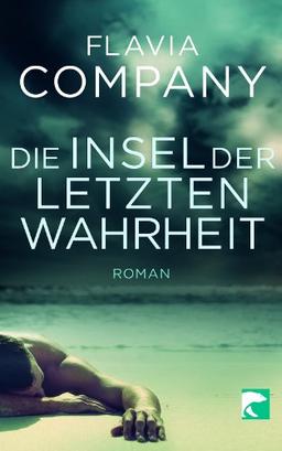 Die Insel der letzten Wahrheit: Roman