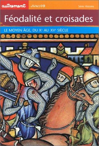 Féodalité et croisades : le Moyen Age du Xe au XVe siècle