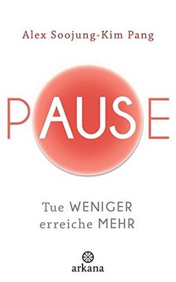 Pause: Tue weniger, erreiche mehr