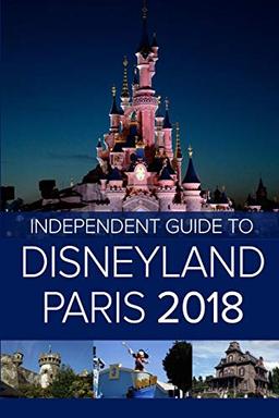 The Independent Guide to Disneyland Paris (2018)