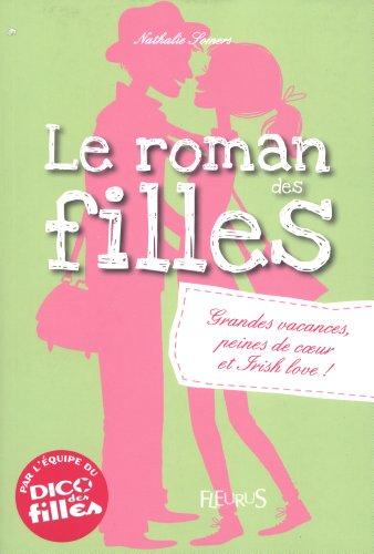 Le roman des filles. Grandes vacances, peines de coeur et irish love !