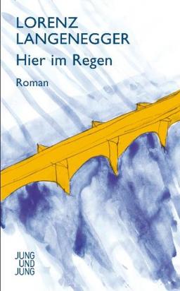 Hier im Regen: Roman