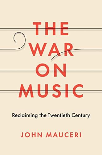 The War on Music: Reclaiming the Twentieth Century