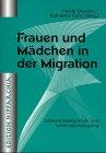 Frauen und Mädchen in der Migration: Lebenshintergründe und Lebensbewältigung