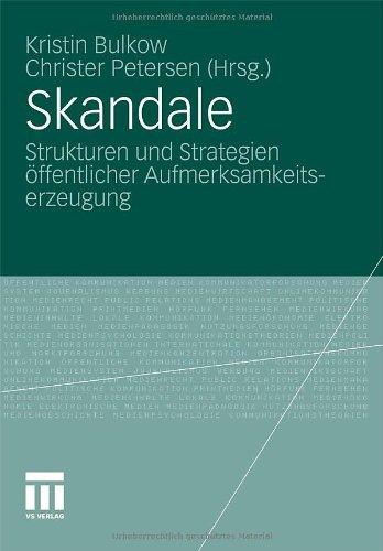 Skandale: Strukturen und Strategien öffentlicher Aufmerksamkeitserzeugung (German Edition)