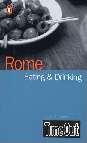 Rome, Eating & Drinking: "Time Out" Eating and Drinking Guide ("Time Out" Guides)