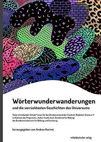 Wörterwunderwanderungen: und die verrücktesten Geschichten des Universums