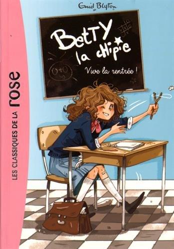 Betty la chipie. Vol. 1. Vive la rentrée !